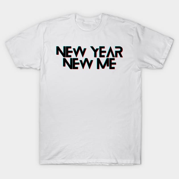 New Year New Me T-Shirt by Libertees22